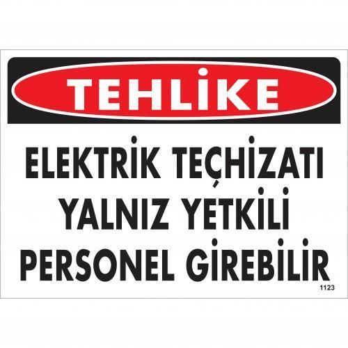 Tehlike Elektrik Teçhizatı Yalnız Yetkili Personel Girebilir Uyarı Levhası 25x35 KOD:1123 Tehlike Elektrik Teçhizatı Yalnız Yetkili Personel Girebilir Uyarı Levhası 25x35 KOD:1123