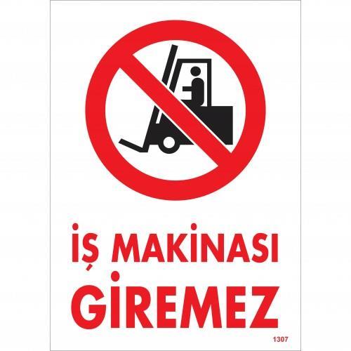 İş Makinası Giremez Uyarı Levhası 25x35 KOD:1307 İş Makinası Giremez Uyarı Levhası 25x35 KOD:1307