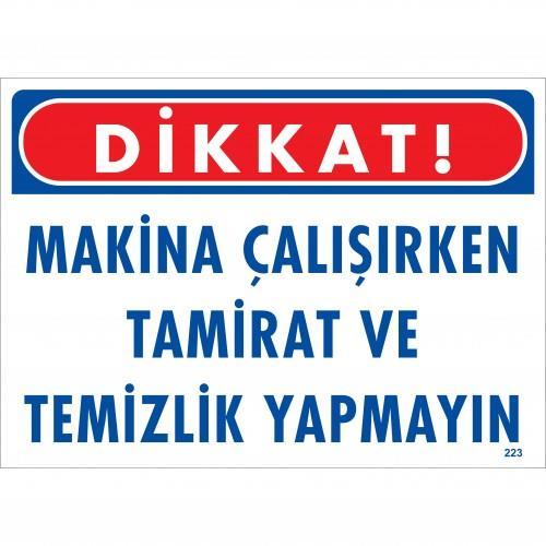 Dikkat Makina Çalışırken Tamirat ve Temizlik Yapmayın Uyarı Levhası 25x35 KOD:223 Dikkat Makina Çalışırken Tamirat ve Temizlik Yapmayın Uyarı Levhası 25x35 KOD:223