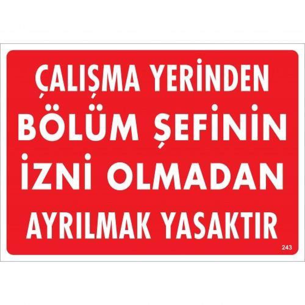 Çalışma Yerinden Bölüm Şefinin İzni Olmadan Ayrılmak Yasaktır Uyarı Levhası 25x35 KOD:239 Çalışma Yerinden Bölüm Şefinin İzni Olmadan Ayrılmak Yasaktır Uyarı Levhası 25x35 KOD:239