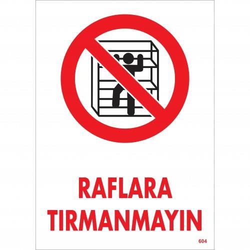 Raflara Tırmanmayın Uyarı Levhası 25x35 KOD:604 Raflara Tırmanmayın Uyarı Levhası 25x35 KOD:604
